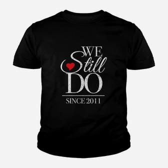 We Still Do Since 2011 10Th Wedding Anniversary Youth T-shirt | Crazezy