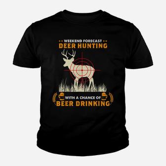 Weekend Forecast Deer Hunting With A Chance Of Beer Drinking Youth T-shirt | Crazezy