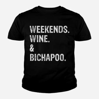 Weekends Wine And Bichapoo Bichon Frise Poodle Youth T-shirt | Crazezy