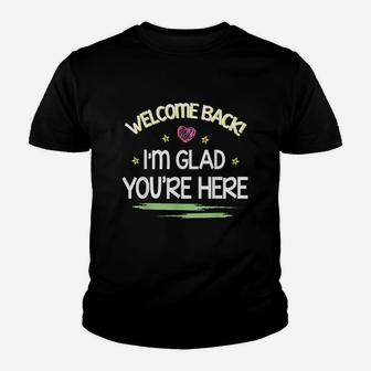 Welcome Back I Am Glad You Are Here Happy Youth T-shirt | Crazezy AU