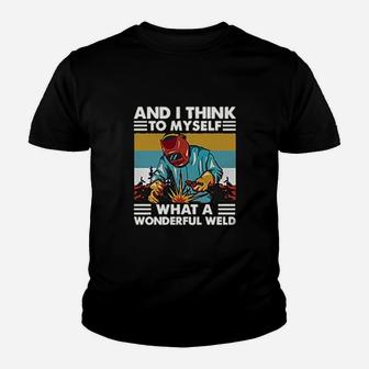 Welder And I Think To Myself What A Wonderful Weld Vintage Youth T-shirt | Crazezy