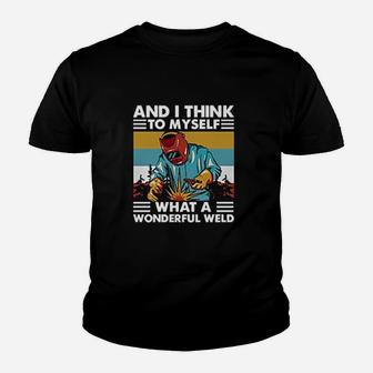Welder And I Think To Myself What A Wonderful Weld Vintage Youth T-shirt | Crazezy