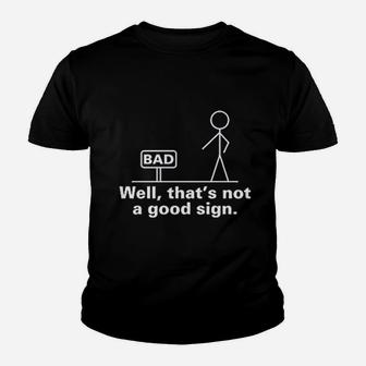 Well That Is Not A Good Sign Youth T-shirt | Crazezy CA