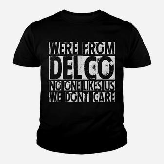 We're From Delco No One Likes Us We Don't Care Delco T Shirt Youth T-shirt | Crazezy AU