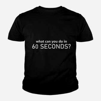What Can You Do In 60 Seconds Youth T-shirt - Monsterry CA