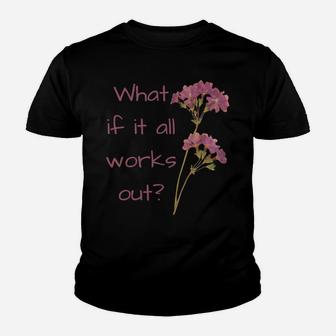 What If It All Works Out Youth T-shirt | Crazezy