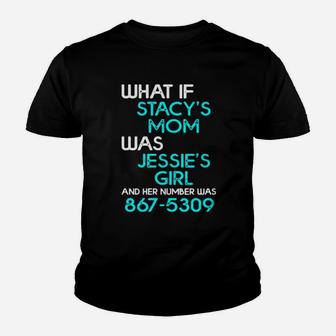 What If Stacy's Mom Was Jessie's Girl And Her Number Was 867 5309 Youth T-shirt - Monsterry AU