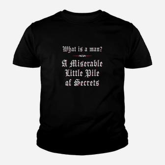 What Is A Man A Miserable Little Pile Of Secrets Youth T-shirt | Crazezy UK