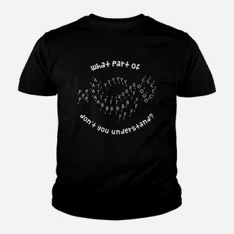 What Part Of Dont You Understand Youth T-shirt | Crazezy AU