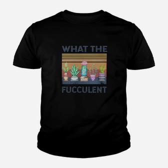 What The Fucculent Youth T-shirt - Monsterry AU