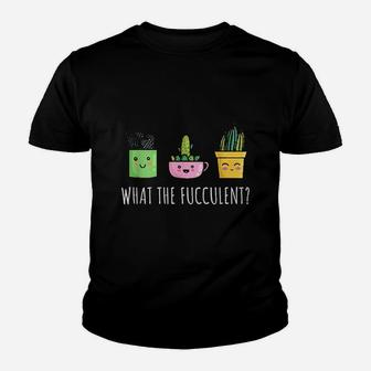 What The Fucculent Youth T-shirt | Crazezy CA