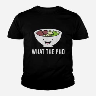 What The Pho Vietnamese Pho Youth T-shirt - Thegiftio UK