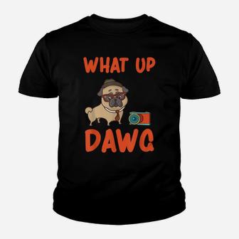 What Up Dawg | Mom Dad Dog Love Pet Youth T-shirt | Crazezy AU