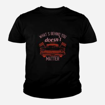 Whats Behind You Doesnt Matter Youth T-shirt - Monsterry UK