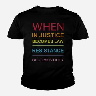 When Injustice Becomes Law Resistance Becomes Duty Lgbt Youth T-shirt - Monsterry CA