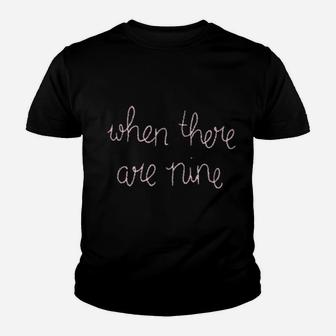 When There Are Nine Youth T-shirt - Monsterry