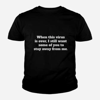 When This Is Over After This Is Over I Still Want Some Of You To Stay Away Youth T-shirt | Crazezy UK