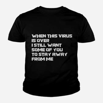 When This Is Over I Still Want Some Of You To Stay Away From Me Youth T-shirt | Crazezy DE
