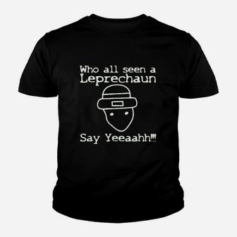 Who All Seen A Leprechaun Funny St Patricks Day Youth T-shirt | Crazezy UK