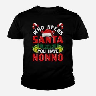 Who Needs Santa When You Have Nonno Christmas Gifts Youth T-shirt | Crazezy