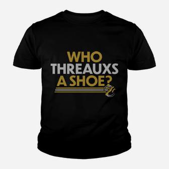Who Threaxs A Shoe Youth T-shirt - Monsterry