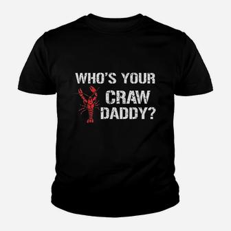 Whos Your Craw Daddy Crawfish Boil Funny Cajun Men Youth T-shirt | Crazezy