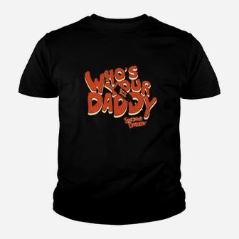 Who's Your Daddy Youth T-shirt | Crazezy UK