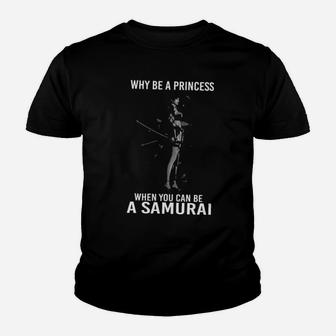Why Be A Princess When You Can Be A Samurai Youth T-shirt - Monsterry