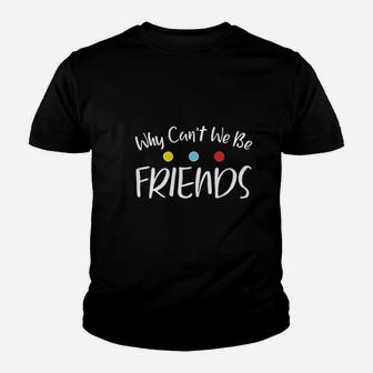 Why Can Not We Be Friends Youth T-shirt | Crazezy AU