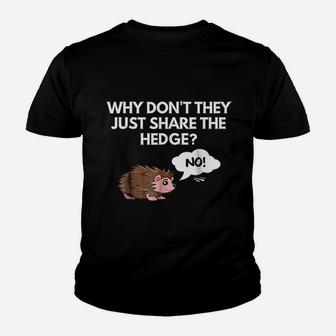 Why Do Not They Just Share The Hedge Youth T-shirt | Crazezy DE