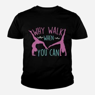 Why Walk When You Can Cartwheel - Funny Gymnastics & Gymnast Sweatshirt Youth T-shirt | Crazezy