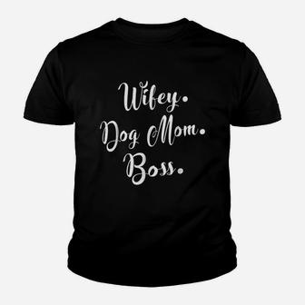 Wifey Dog Mom Boss Gift For Hard Working Mommy Youth T-shirt | Crazezy UK