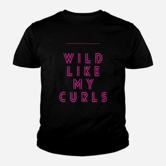 Wild Like My Curls Youth T-shirt | Crazezy CA