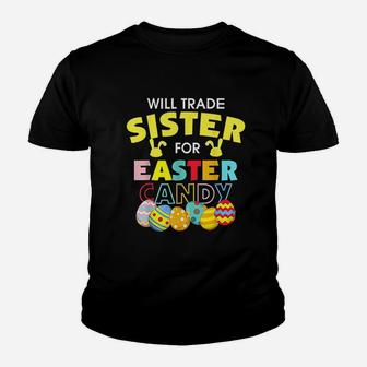 Will Trade Sister For Easter Candy Eggs Youth T-shirt | Crazezy CA