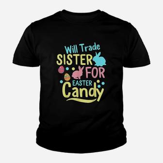 Will Trade Sister For Easter Candy Youth T-shirt | Crazezy CA