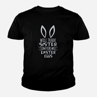 Will Trade Sister For Easter Eggs Youth T-shirt | Crazezy CA