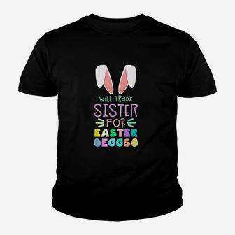 Will Trade Sister For Eggs Happy Easter Youth T-shirt | Crazezy CA