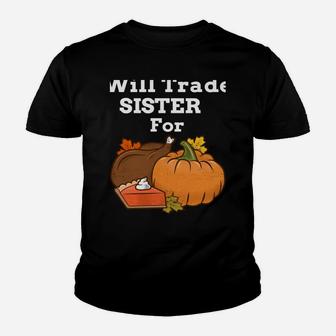 Will Trade Sister For Turkey & Pumpkin Pie Thanksgiving Youth T-shirt | Crazezy AU