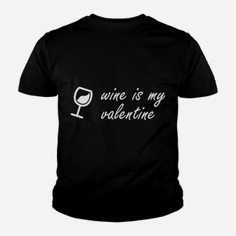 Wine Is My Valentine Funny Valentines Youth T-shirt - Thegiftio UK