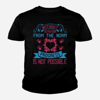Without Deviation From The Norm Progress Is Not Possible Youth T-shirt - Monsterry
