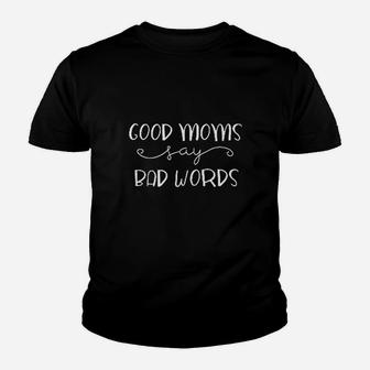 Women Good Moms Say Bad Words Youth T-shirt | Crazezy CA