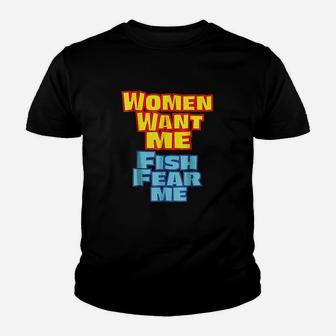 Women Want Me Fish Fear Me Funny Youth T-shirt | Crazezy UK
