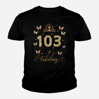 Womens 103 And Fabulous, 103 Years Old Women, 103Rd Birthday Queen Youth T-shirt | Crazezy