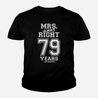 Womens 79 Years Being Mrs Always Right Funny Couples Anniversary Youth T-shirt | Crazezy AU