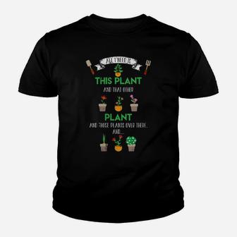Womens All I Need Is This Plant Flowers Funny Gardening Gift Youth T-shirt | Crazezy