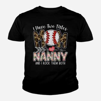 Womens Ball Mom Mother's Day I Have Two Titles Mom And Nanny Youth T-shirt | Crazezy AU