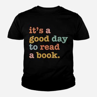 Womens Book Lovers Funny Reading| It's A Good Day To Read A Book Youth T-shirt | Crazezy DE