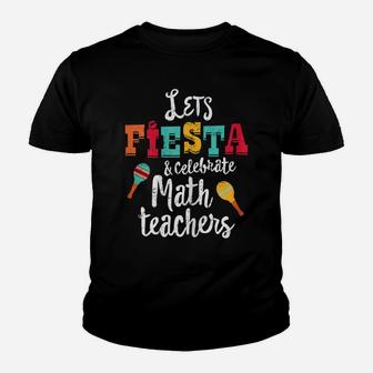 Womens Cinco De Mayo Teacher Shirt, Let's Fiesta Math Teachers Gift Youth T-shirt | Crazezy AU