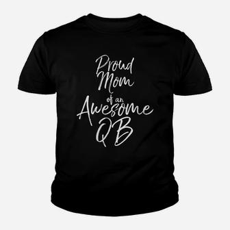 Womens Cute Football Quarterback Mother Proud Mom Of An Awesome Qb Youth T-shirt | Crazezy