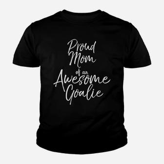 Womens Cute Soccer Mom Gift Saying Proud Mom Of An Awesome Goalie Youth T-shirt | Crazezy AU